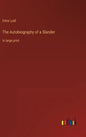 The Autobiography of a Slander: in large print - Hardcover