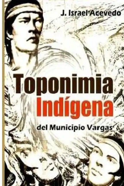 Toponimia Indigena del Municipio Vargas - Paperback