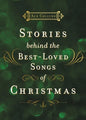 Stories Behind the Best-Loved Songs of Christmas: Heartwarming Stories Behind Popular Carols - Hardcover
