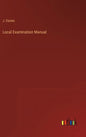 Local Examination Manual - Hardcover