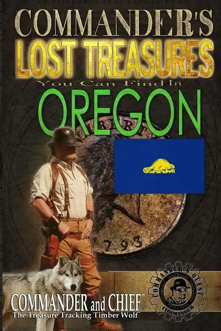 Commander's Lost Treasures You Can Find In Oregon: Follow the Clues and Find Your Fortunes! - Paperback