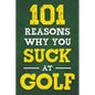 101 Reasons Why You Suck at Golf - Paperback
