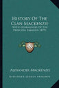 History Of The Clan Mackenzie: With Genealogies Of The Principal Families (1879) - Paperback