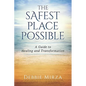 The Safest Place Possible: A Guide to Healing and Transformation - Paperback