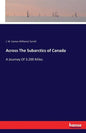 Across The Subarctics of Canada: A Journey Of 3.200 Miles - Paperback