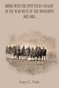 Riding with the 19Th Texas Cavalry in the War West of the Mississippi 1862-1865 - Paperback