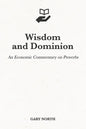 Wisdom and Dominion: An Economic Commentary on Proverbs - Paperback