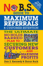 No B.S. Guide to Maximum Referrals and Customer Retention: The Ultimate No Holds Barred Plan to Securing New Customers and Maximum Profits - Paperback