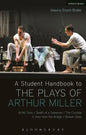 A Student Handbook to the Plays of Arthur Miller: All My Sons, Death of a Salesman, The Crucible, A View from the Bridge, Broken Glass - Paperback