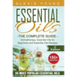 Essential Oils for Beginners: The Complete Guide: Aromatherapy, Essential Oils, and Essential Oils Recipes - Paperback