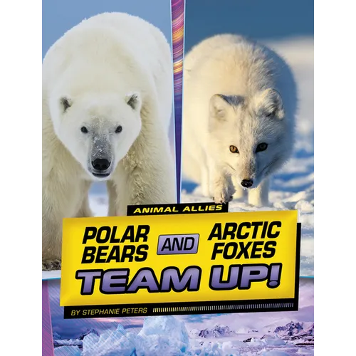 Polar Bears and Arctic Foxes Team Up! - Hardcover