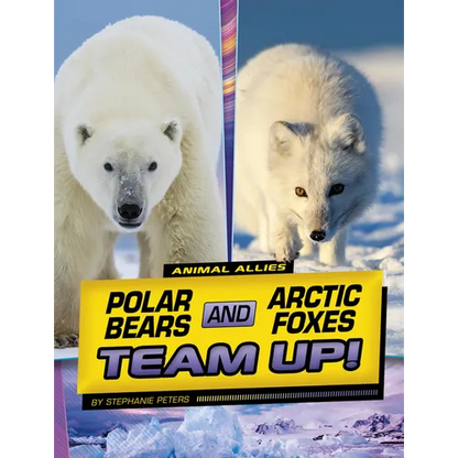 Polar Bears and Arctic Foxes Team Up! - Hardcover