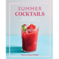 The Artisanal Kitchen: Summer Cocktails: Refreshing Margaritas, Mimosas, and Daiquiris--And the World's Best Gin and Tonic - Hardcover