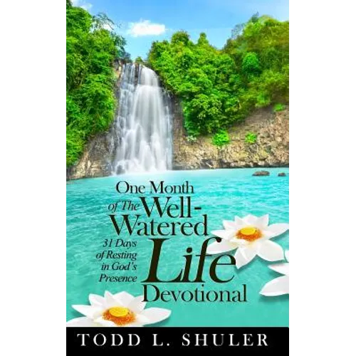 One Month of The Well-Watered Life Devotional: 31 Days of Resting in God's Presence - Paperback