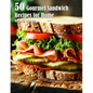 50 Gourmet Sandwich Recipes for Home - Paperback