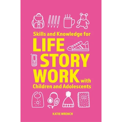 Skills and Knowledge for Life Story Work with Children and Adolescents - Paperback