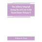 The military telegraph during the civil war in the United States, with an exposition of ancient and modern means of communication, and of the federal - Paperback