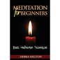 Meditation For Beginners: Basic Meditation Techniques - Paperback