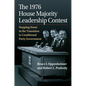 The 1976 House Majority Leadership Contest: Stepping Stone in the Transition to Conditional Party Government - Hardcover