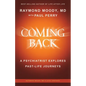 Coming Back by Raymond Moody, MD: A Psychiatrist Explores Past-Life Journeys - Paperback