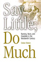 Say Little, Do Much: Nursing and the Establishment of Hospitals by Religious Women - Paperback