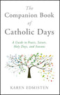 The Companion Book of Catholic Days: A Guide to Feasts, Saints, Holy Days, and Seasons - Paperback