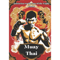 Muay Thai: Unveiling the Power and Tradition of Muay Thai - Your Comprehensive Guide to the Art of the Eight Limbs - Paperback