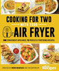 Cooking for Two with Your Air Fryer: One Convenient Appliance, 75 Perfectly Portioned Recipes - Paperback