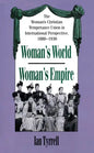 Woman's World/Woman's Empire: The Woman's Christian Temperance Union in International Perspective, 1880-1930 - Paperback