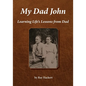 My Dad John: Learning Life's Lessons From Dad - Paperback