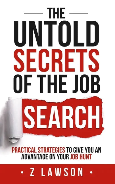 The Untold Secrets of the Job Search: Practical strategies to give you an advantage on your job hunt - Paperback