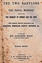The Two Babylons: Or The Papal Worship Proved To Be The Worship Of Nimrod And His Wife - Paperback