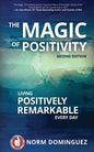 The Magic of Positivity: Living Positively Remarkable Every Day - Paperback
