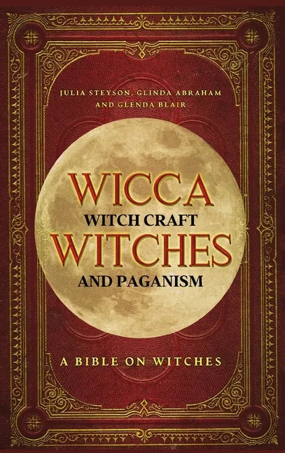 Wicca, Witch Craft, Witches and Paganism Hardback Version: A Bible on Witches: Witch Book (Witches, Spells and Magic 1) - Hardcover