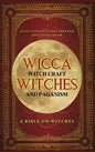 Wicca, Witch Craft, Witches and Paganism Hardback Version: A Bible on Witches: Witch Book (Witches, Spells and Magic 1) - Hardcover