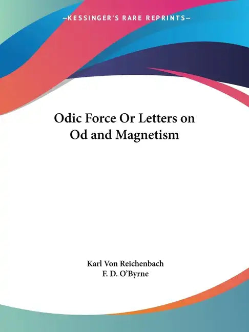 Odic Force Or Letters on Od and Magnetism - Paperback