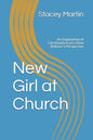 New Girl at Church: An Explanation of Christianity from a New Believer's Perspective - Paperback