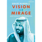 Vision or Mirage: Saudi Arabia at the Crossroads - Paperback