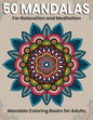 50 Mandalas For Relaxation And Meditation: Mandala Coloring Books For Adults: Stress Relieving Mandala Designs - Paperback