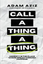 Call A Thing A Thing: Honesty is the place where breakthrough happens. - Paperback