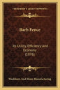 Barb Fence: Its Utility, Efficiency And Economy (1876) - Paperback
