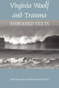 Virginia Woolf and Trauma: Embodied Texts - Paperback