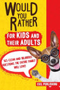 Would You Rather... for Kids and Their Adults! 365 Clean and Hilarious Questions the Entire Family Will Love! - Paperback