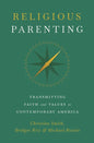 Religious Parenting: Transmitting Faith and Values in Contemporary America - Paperback