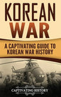 Korean War: A Captivating Guide to Korean War History - Paperback