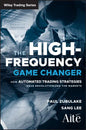 The High Frequency Game Changer: How Automated Trading Strategies Have Revolutionized the Markets - Hardcover