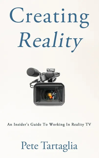 Creating Reality: An Insider's Guide To Working In Reality TV - Paperback