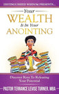 Your Wealth Is In Your Anointing: Discover Keys To Releasing Your Potential - Hardcover