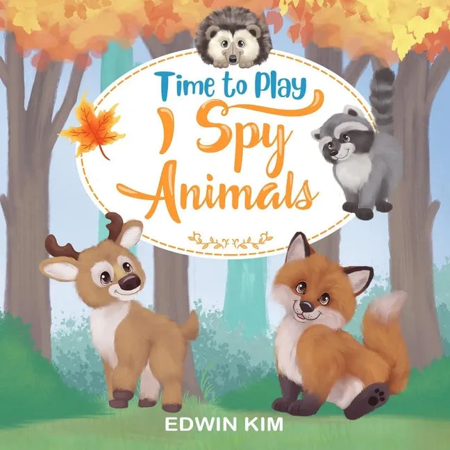 Time To Play I Spy Animals: A Fun Educational Guessing Activity Game for Boys and Girls 2-4 Year Olds - Paperback