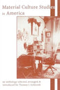 Material Culture Studies in America: An Anthology - Paperback